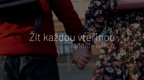 Žít každou vteřinou - TOMMINO + BARČA